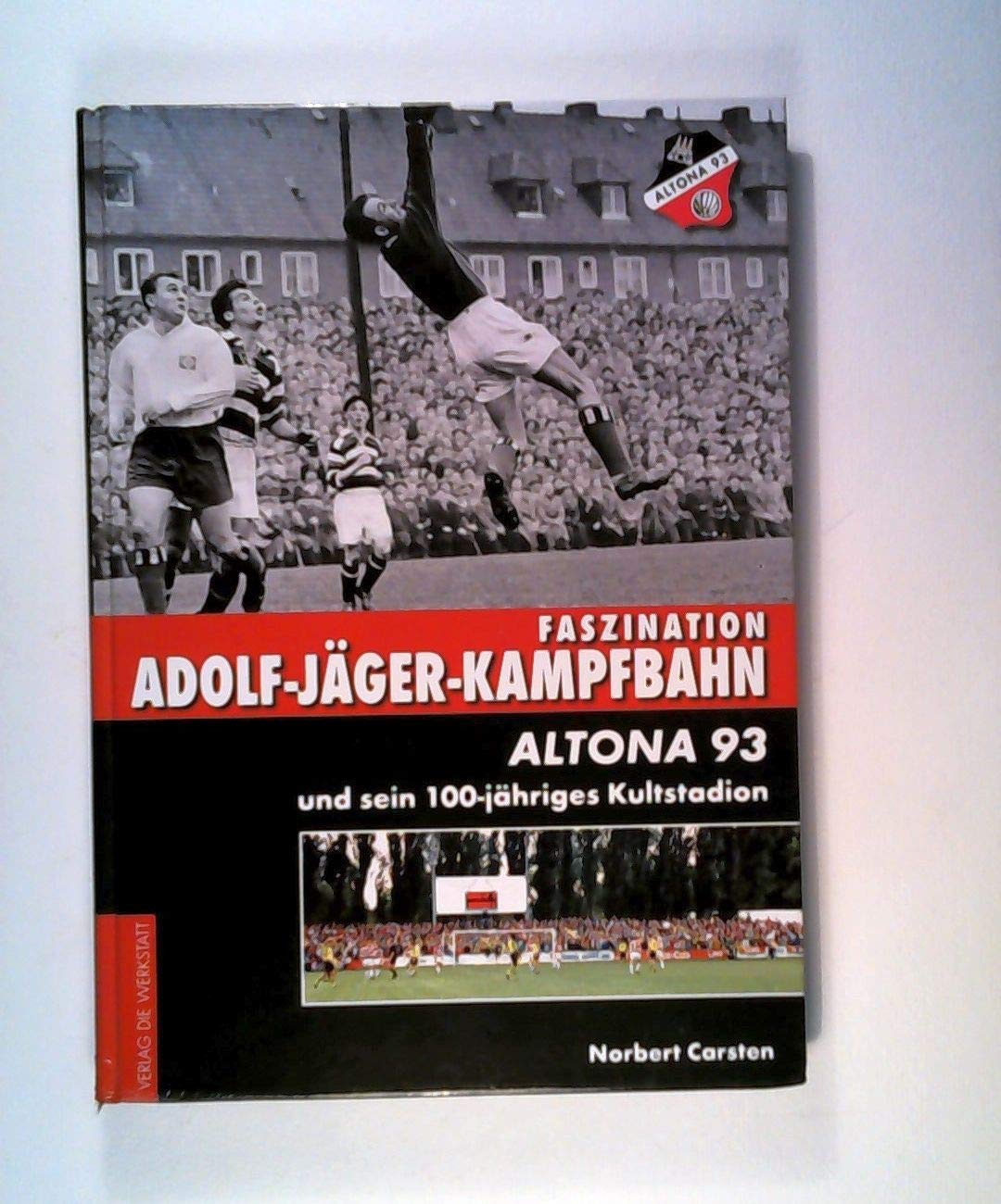 Faszination Adolf-Jäger-Kampfbahn: Altona 93 und sein 100-jähriges Kultstadion Learning & Reference