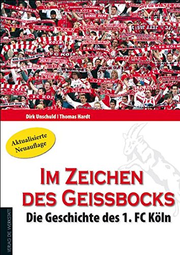Im Zeichen des Geißbocks: Die Geschichte des 1. FC Köln Leisure, Home & Garden