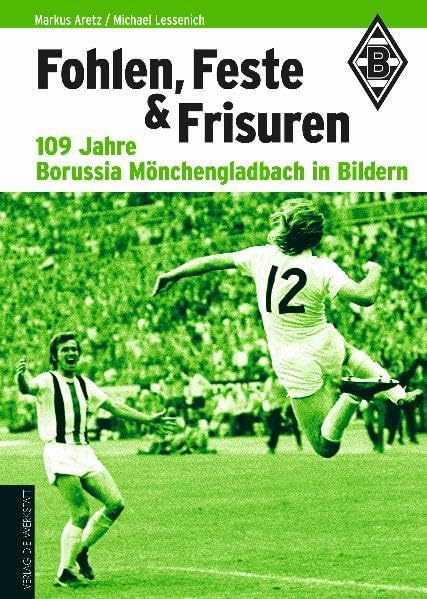 Fohlen, Feste und Frisuren: 109 Jahre Borussia Mönchengladbach in Bildern Social Sciences