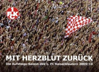 Mit Herzblut zurück: Die Aufstiegssaison des 1. FC Kaiserslautern 2009/2010 Leisure & Fun