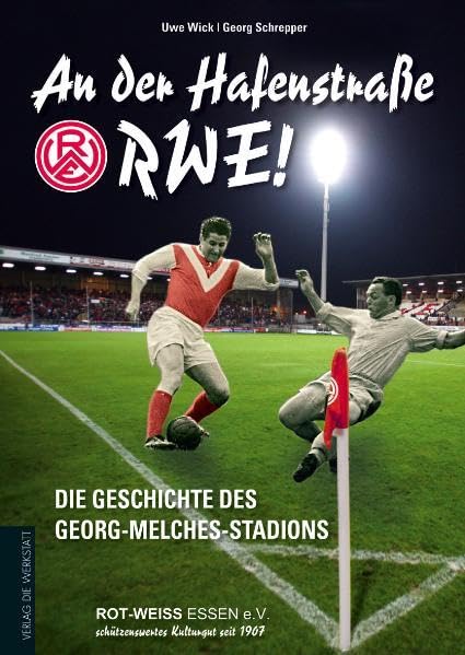 An der Hafenstraße – RWE!: Die Geschichte des Georg-Melches-Stadion Leisure & Fun