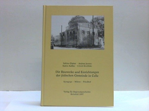 Die Bauwerke und Einrichtungen der jüdischen Gemeinde in Celle: Synagoge – Mikwe – Friedhof (Kleine Schriften zur Celler Stadtgeschichte) Politics & History