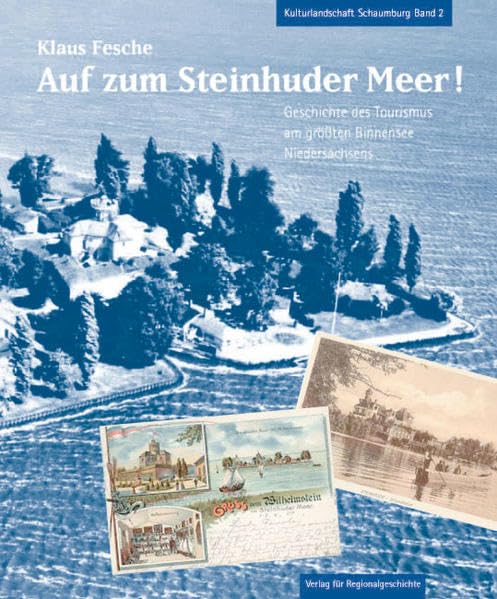 Auf zum Steinhuder Meer: Geschichte des Tourismus am größten Binnensee Niedersachsenss (Kulturlandschaft Schaumburg) Business, Finance & Career