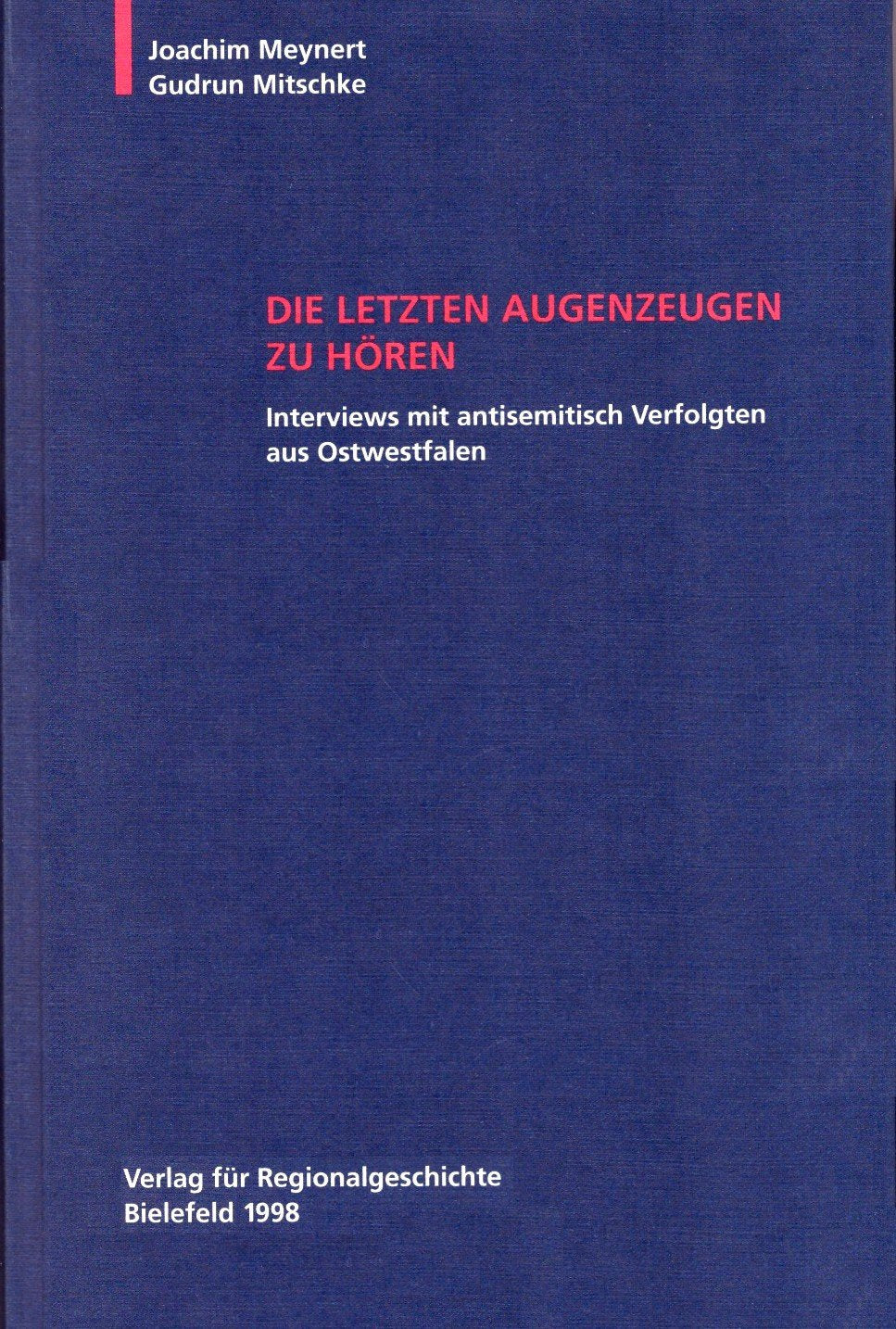 Die letzten Augenzeugen zu hören: Interviews mit antisemitisch Verfolgten aus Ostwestfalen (Quellen zur Regionalgeschichte) Memories