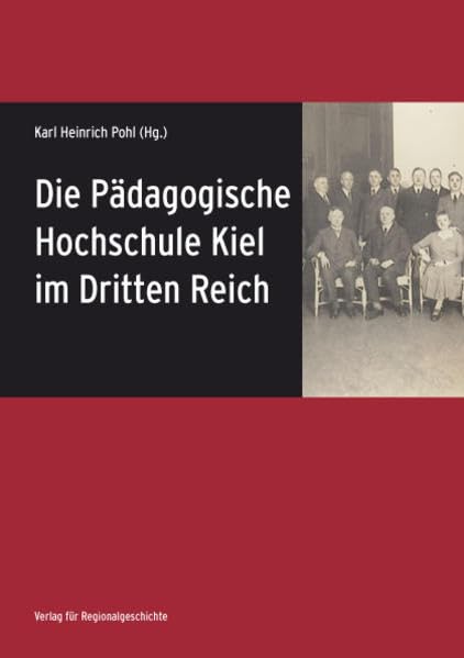Die Pädagogische Hochschule Kiel im Dritten Reich (Sonderveröffenlichungen der Gesellschaft für Kieler Stadtgeschichte) German history