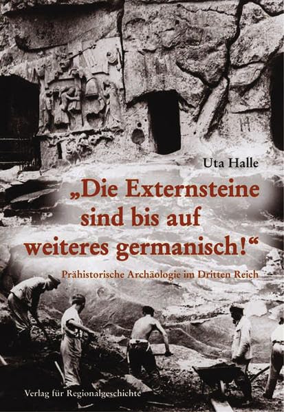 "Die Externsteine sind bis auf weiteres germanisch!": Prähistorische Archäologie im Dritten Reich (Sonderveröffentlichungen des Naturwissenschaftlichen und Historischen Vereins für das Land Lippe) Natural Sciences