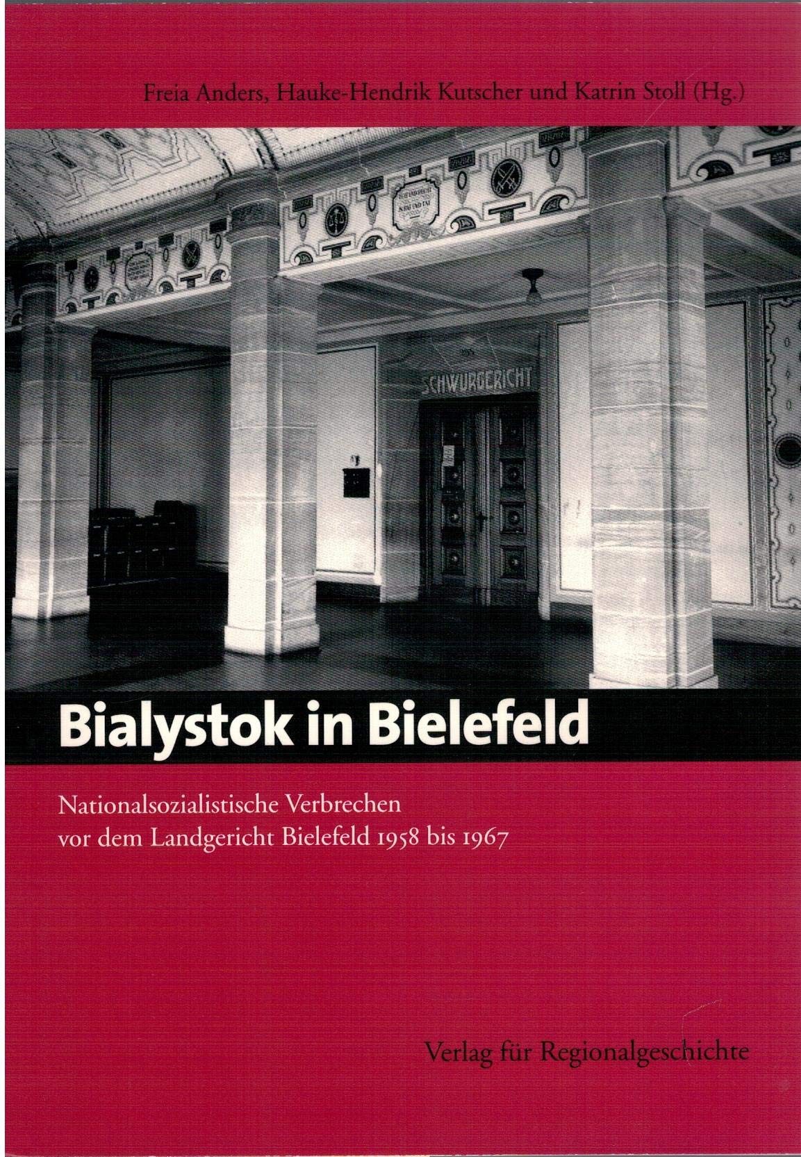 Bialystok in Bielefeld: Nationalsozialistische Verbrechen vor dem Landgericht Bielefeld 1958 bis 1967 German history