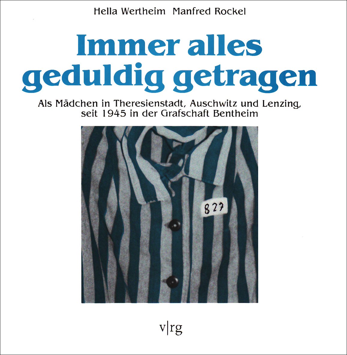 Immer alles geduldig getragen: Als Mädchen in Theresienstadt, Auschwitz und Lenzing, seit 1945 in der Grafschaft Bentheim German history
