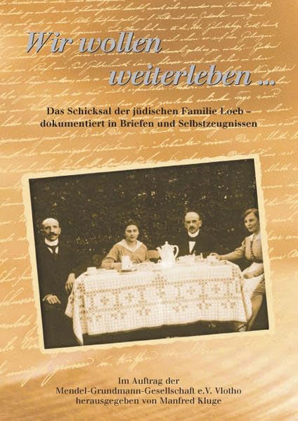 Wir wollen weiterleben...: Das Schicksal der jüdischen Familie Loeb - dokumentiert in Briefen und Selbstzeugnissen (Quellen zur Regionalgeschichte) German history