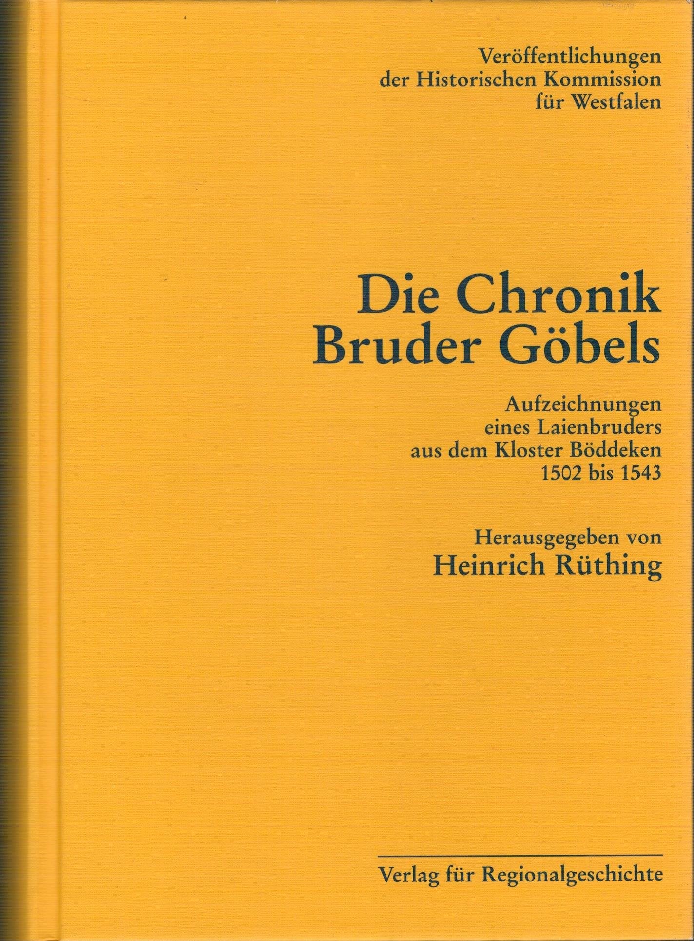 Die Chronik Bruder Göbels: Aufzeichnungen eines Laienbruders aus dem Kloster Böddeken 1502 bis 1543 (Quellen und Forschungen zur Kirchen- und Religionsgeschichte) Politics & History