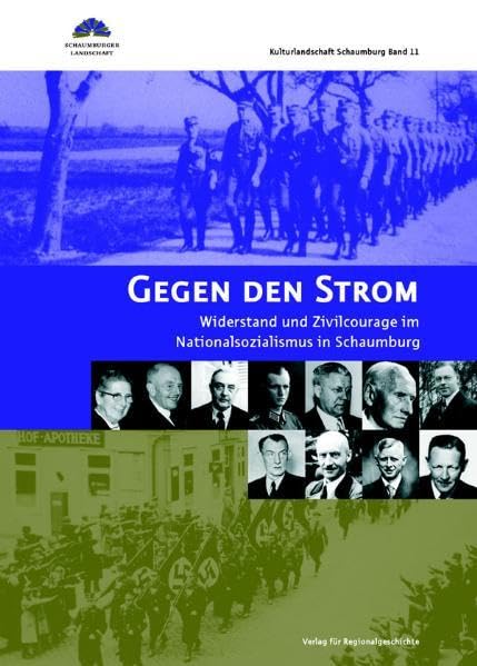 Gegen den Strom: Widerstand und Zivilcourage im Nationalsozialismus in Schaumburg (Kulturlandschaft Schaumburg) Social Sciences