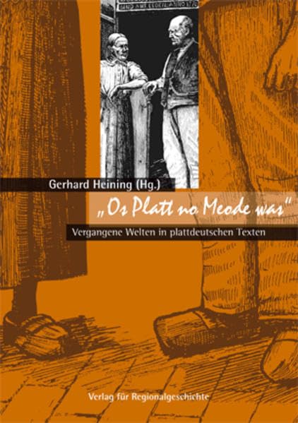 Os Platt no Meode was: Vergangene Welten in plattdeutschen Texten (Herforder Geschichtsquellen) Contemporary literature