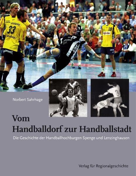 Vom Handballdorf zur Handballstadt: Zur Geschichte der Handballhochburgen Spenge und Lenzinghausen (Herforder Forschungen) Leisure & Fun
