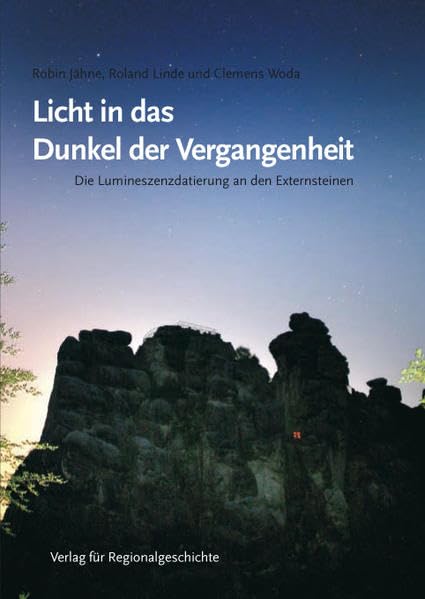 Licht in das Dunkel der Vergangenheit: Die Lumineszensdatierung an den Externsteinen (Schriftenreihe der Schutzgemeinschaft Externsteine) Natural Sciences