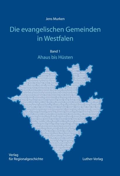 Die evangelischen Gemeinden in Westfalen: Ihre Geschichte von den Anfängen bis zur Gegenwart - Band 1: Ahaus bis Hüsten (Schriften des Landeskirchlichen Archivs der Evangelischen Kirche von Westfalen) Film, Art & Culture
