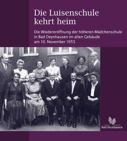 Die Luisenschule kehrt heim: Die Wiedereröffnung der höheren Mädchenschule in Bad Oeynhausen im alten Gebäude am 10. November 1955 (Stadtgeschichte in Tondokumenten) German history
