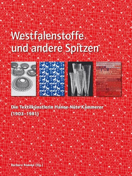 Westfalenstoffe und andere Spitzen: Die Textilkünstlerin Hanne-Nüte Kämmerer (1903-1981) Film, Art & Culture