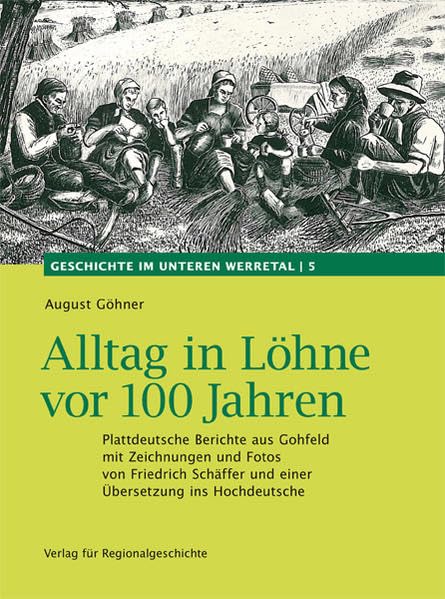 Alltag in Löhne vor 100 Jahren: Plattdeutsche Berichte aus Gohfeld (Geschichte im unteren Werretal) Politics & History