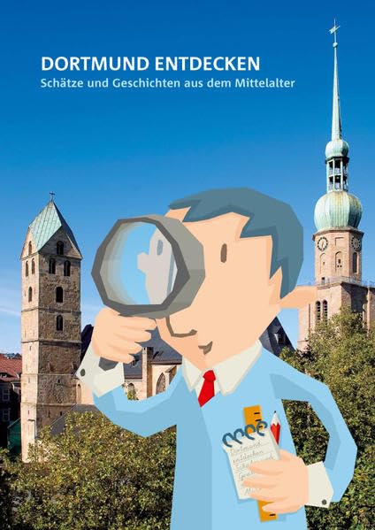 Dortmund entdecken: Schätze und Geschichten aus dem Mittelalter (Dortmunder Mittelalter-Forschungen: Schriften der Conrad-von-Soest-Gesellschaft - ... Kulturleistungen im Spätmittelalter) Film, Art & Culture