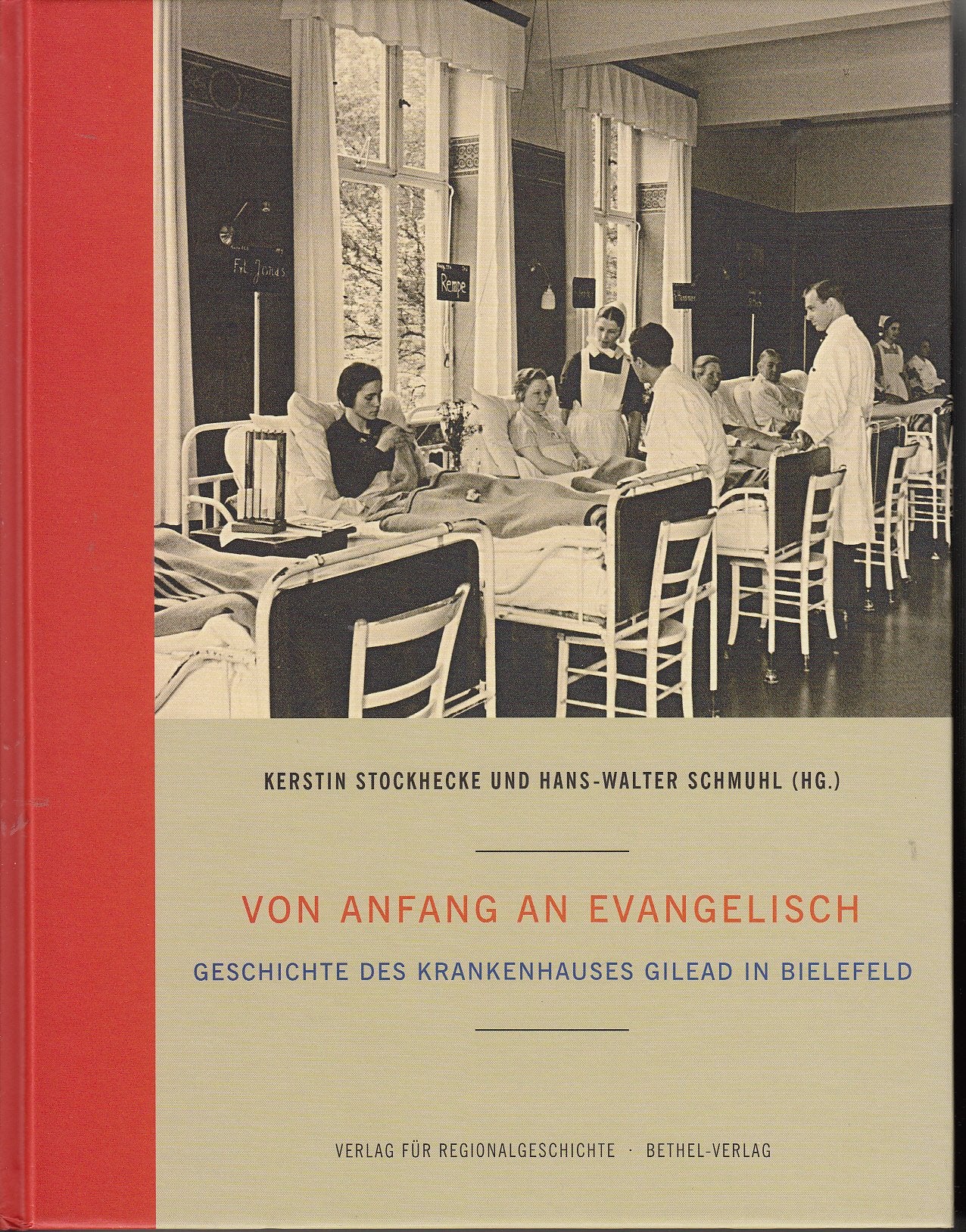 Von Anfang an evangelisch: Geschichte des Krankenhauses Gilead in Bielefeld (Schriften des Instituts für Diakonie- und Sozialgeschichte an der Kirchlichen Hochschule Bethel) Medicine