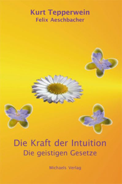 Die Kraft der Intuition: Die geistigen Gesetze Lifestyle