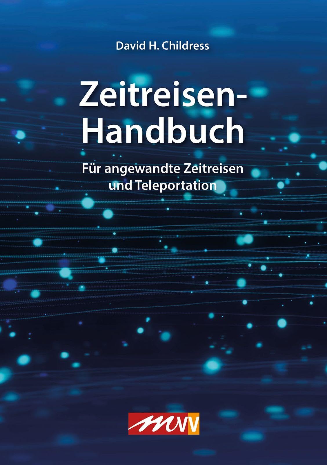 Zeitreisenhandbuch. Für angewandte Zeitreisen und Teleportation Religion & Esotericism