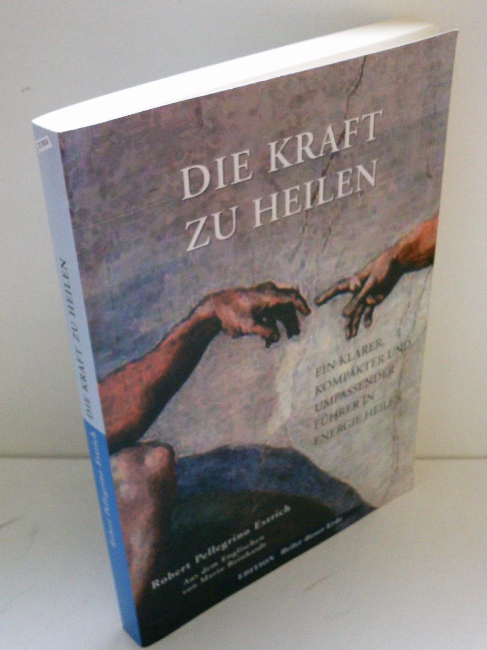 Die Kraft zu heilen Religion & Esotericism