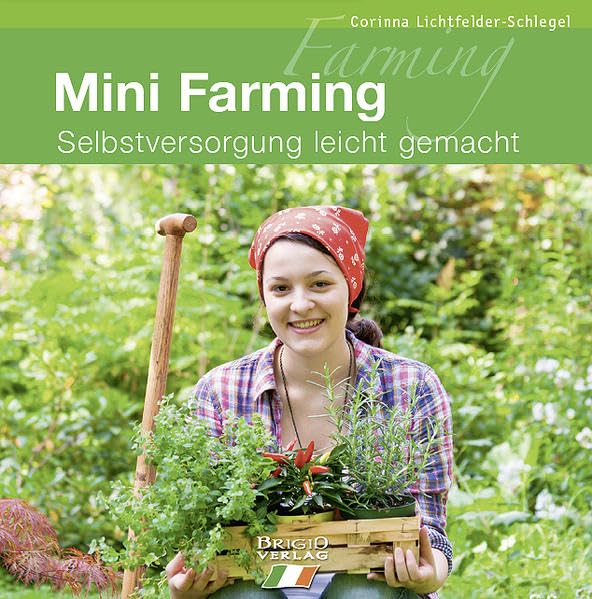 Mini Farming: Selbstversorgung leicht gemacht Garden & Plants