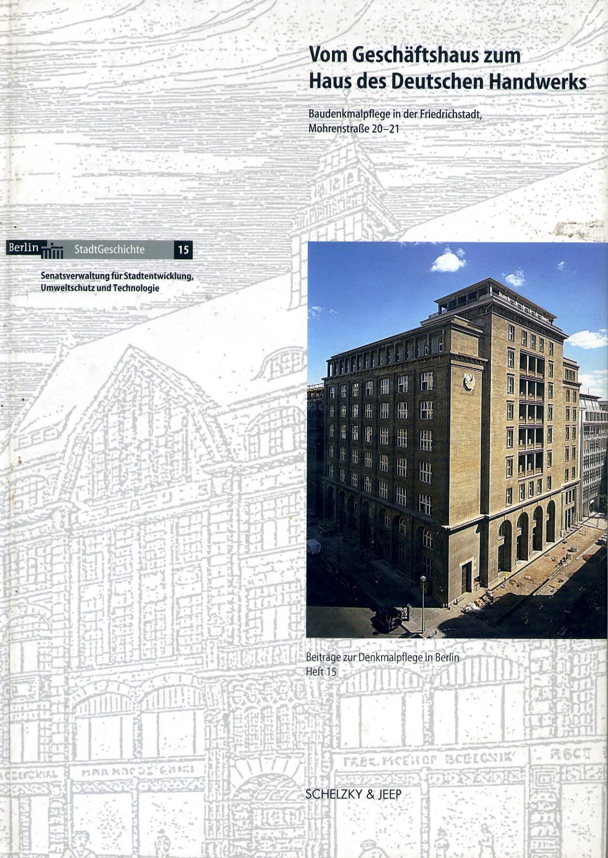 Vom Geschäftshaus zum Haus des Deutschen Handwerks. Baudenkmalpflege in der Friedrichstadt, Mohrenstrasse 21-20 Architecture