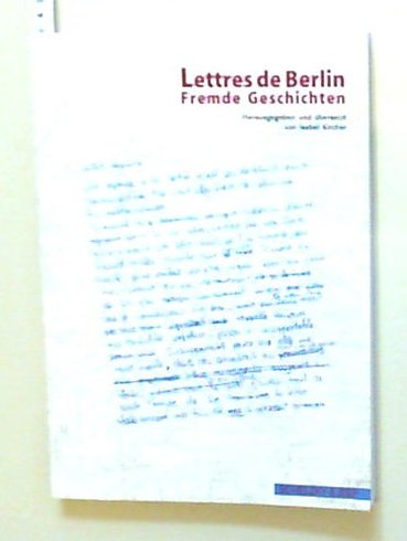 Lettres de Berlin. Fremde Geschichten. Dt. /Franz. Books