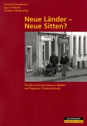 Neue Länder - Neue Sitten?. Transformationsprozesse in Städten und Regionen Ostdeutschlands Social Sciences