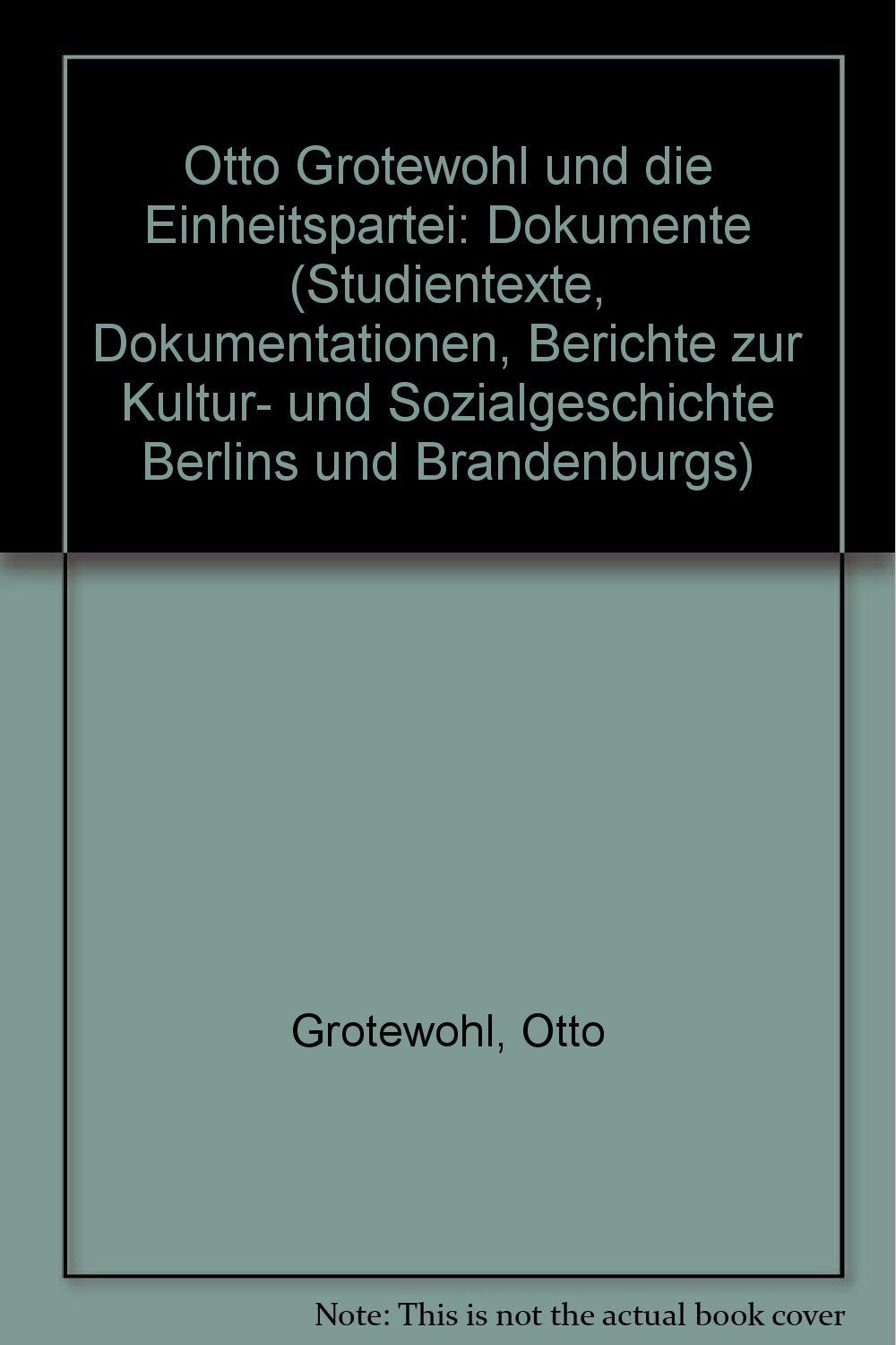 Otto Grotewohl und die Einheitspartei. Dokumente Books