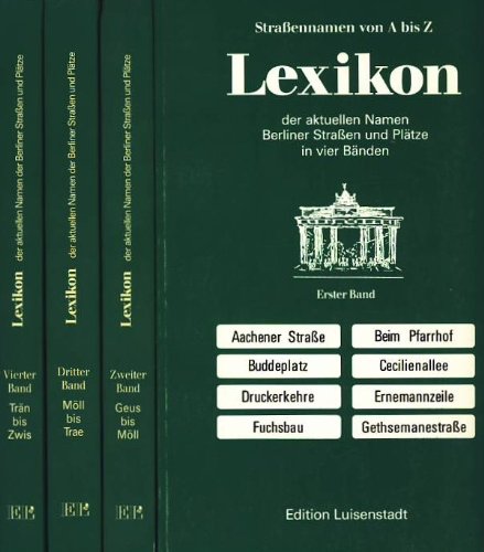 Lexikon der aktuellen Namen Berliner Straßen und Plätze in vier Bänden. (4 Bände) Books