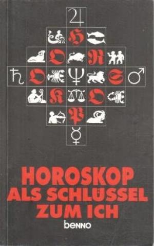 Horoskop als Schlüssel zum Ich. Christlicher Glaube und Astrologie. Beitragssammlung Religion & Esotericism