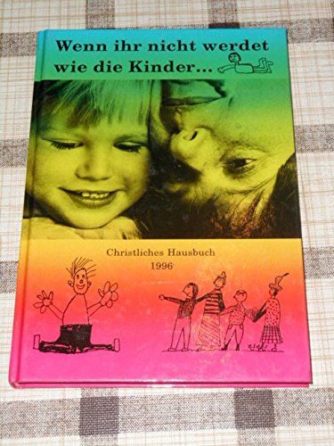 Wenn ihr nicht werdet wie die Kinder.... Katholisches Hausbuch, "Jahr des Herrn 1996" Books