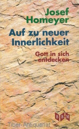 Auf zu neuer Innerlichkeit. Gott in sich entdecken: Gott in sich entdecken. Vorw. v. Werner Schreer Books