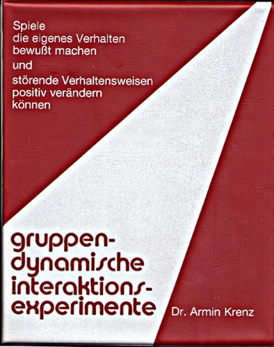 Gruppendynamische Interaktionsexperimente: Spiele, die eigenes Verhalten bewusst machen und störende Verhaltensweisen positiv verändern Leisure & Fun