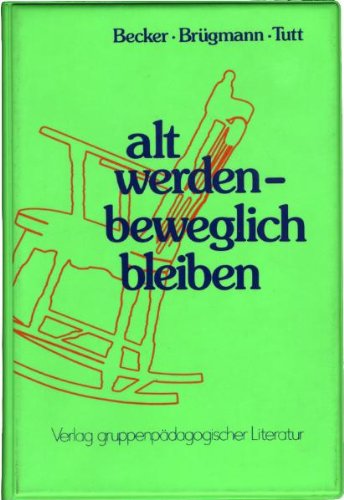 alt werden - beweglich bleiben: Handbuch für die Seniorenarbeit Leisure & Fun
