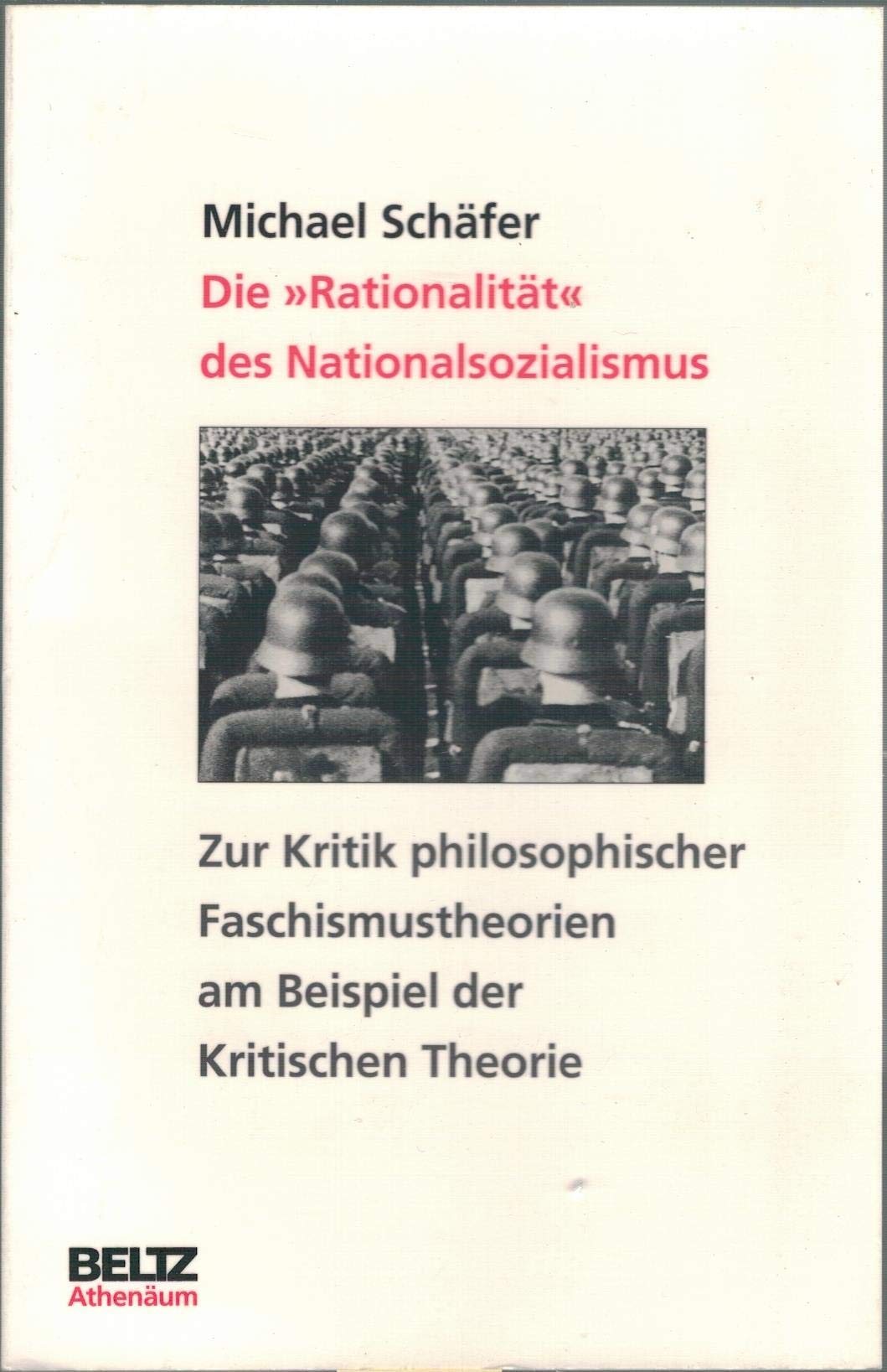 Die "Rationalität" des Nationalsozialismus: Zur Kritik philosophischer Faschismustheorien am Beispiel der Kritischen Theorie Social Sciences