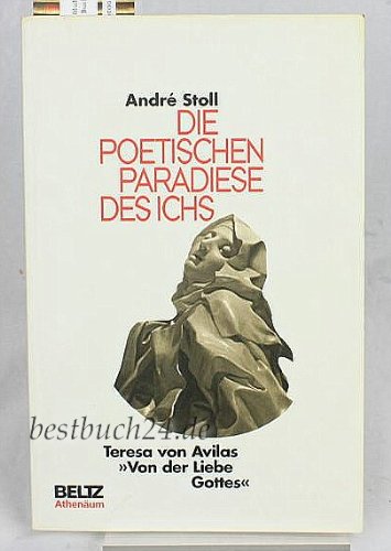 Die poetischen Paradiese des Ichs: Teresa von Avilas "Von der Liebe Gottes" - Text und Erläuterungen Books