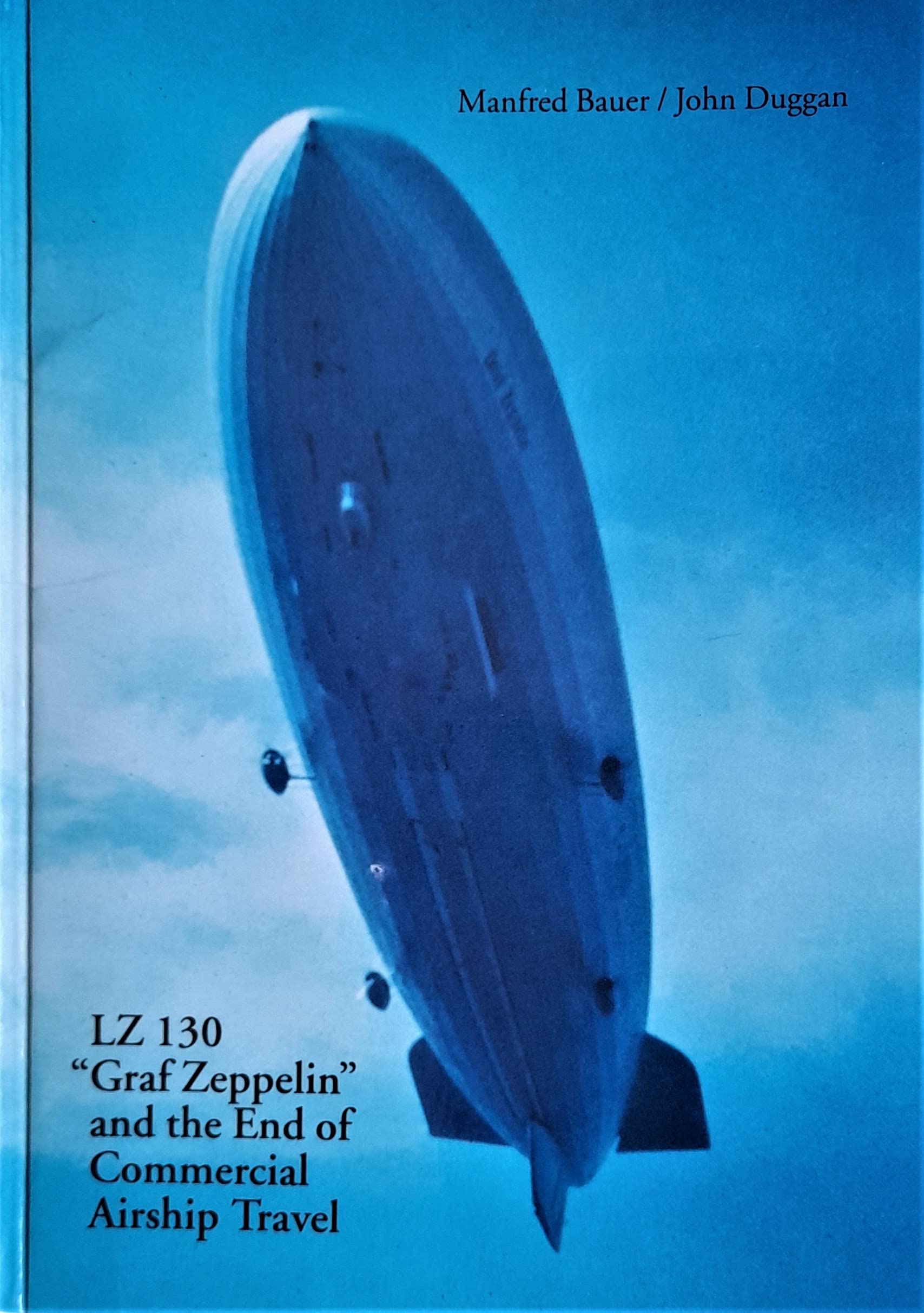 LZ 130 "Graf Zeppelin" and the end of commercial airship travel (Schriften zur Geschichte der Zeppelin-Luftschiffahrt) Books