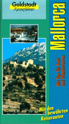 Goldstadt Reiseführer, Bd.3, Mallorca: Kultur und Landeskunde, Routenbeschreibungen und Ortsbeschreibungen, Hotelvorschläge und Restaurantvorschläge Travel Books