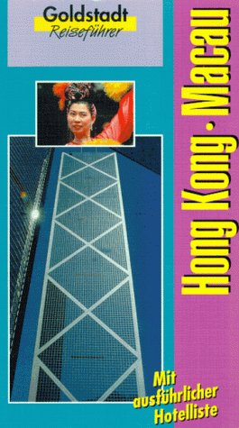 Hong-Kong - Macau: Fernöstliche Hafenstädte, Treffpunkte von vier Welten: Gestern und heute, Europa und China Travel Books