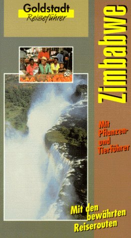 Zimbabwe: Land und Leute, Geschichte, Kunst und Kultur. Beschreibungen von Reiserouten, Tierparks, Städten und Sehenswürdigkeiten. Praktische Hinweise, Tierführer und Pflanzenführer Travel Books