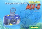 Sea u Sea Fotografieren mit der MX5-Unterwasserkamera Photography