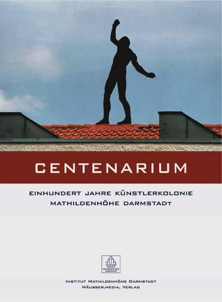 Centenarium: Einhundert Jahre Künstlerkolonie Mathildenhöhe Darmstadt Film, Art & Culture