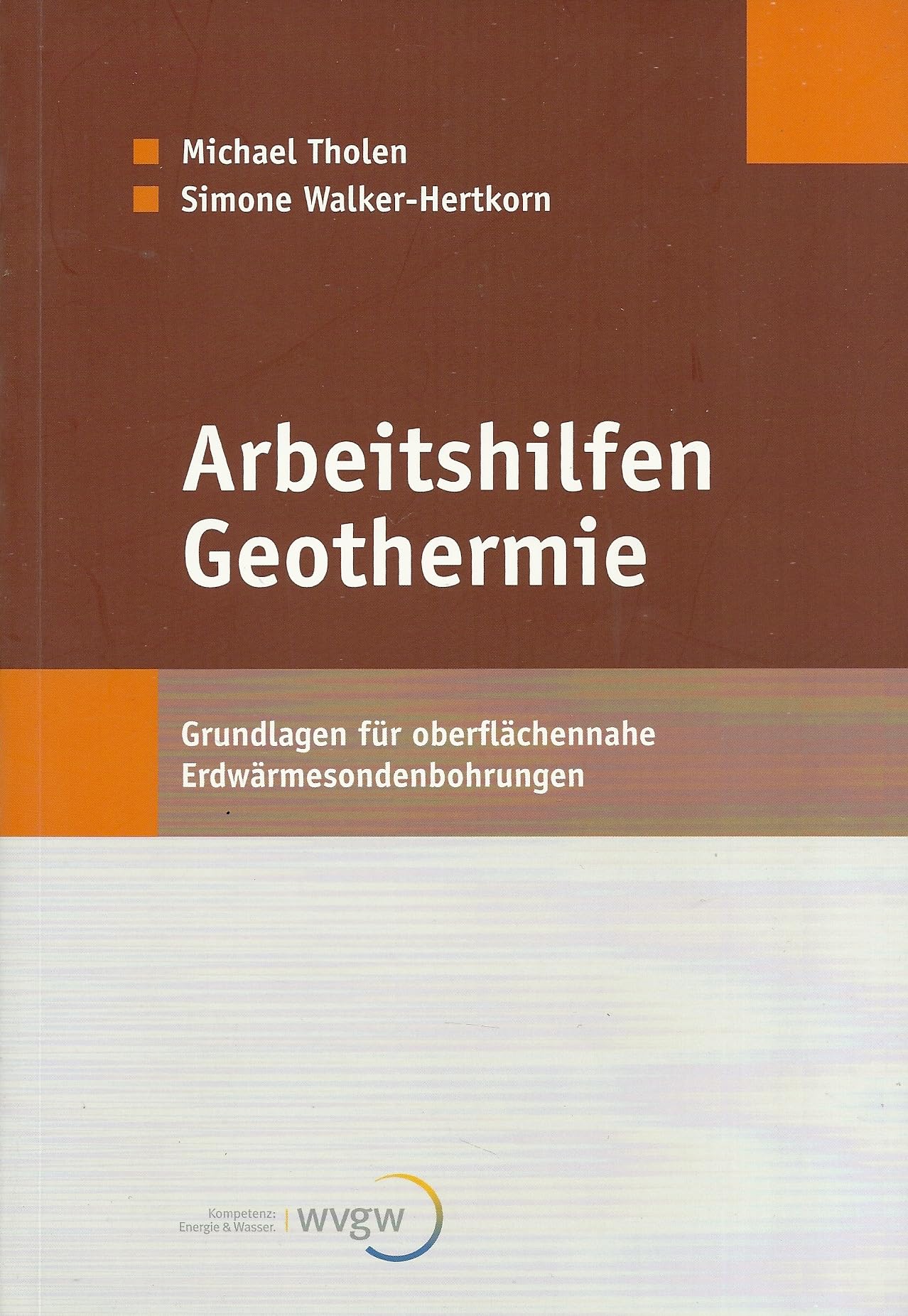 Arbeitshilfen Geothermie: Grundlagen für oberflächennahe Erdwärmesondenbohrungen Law