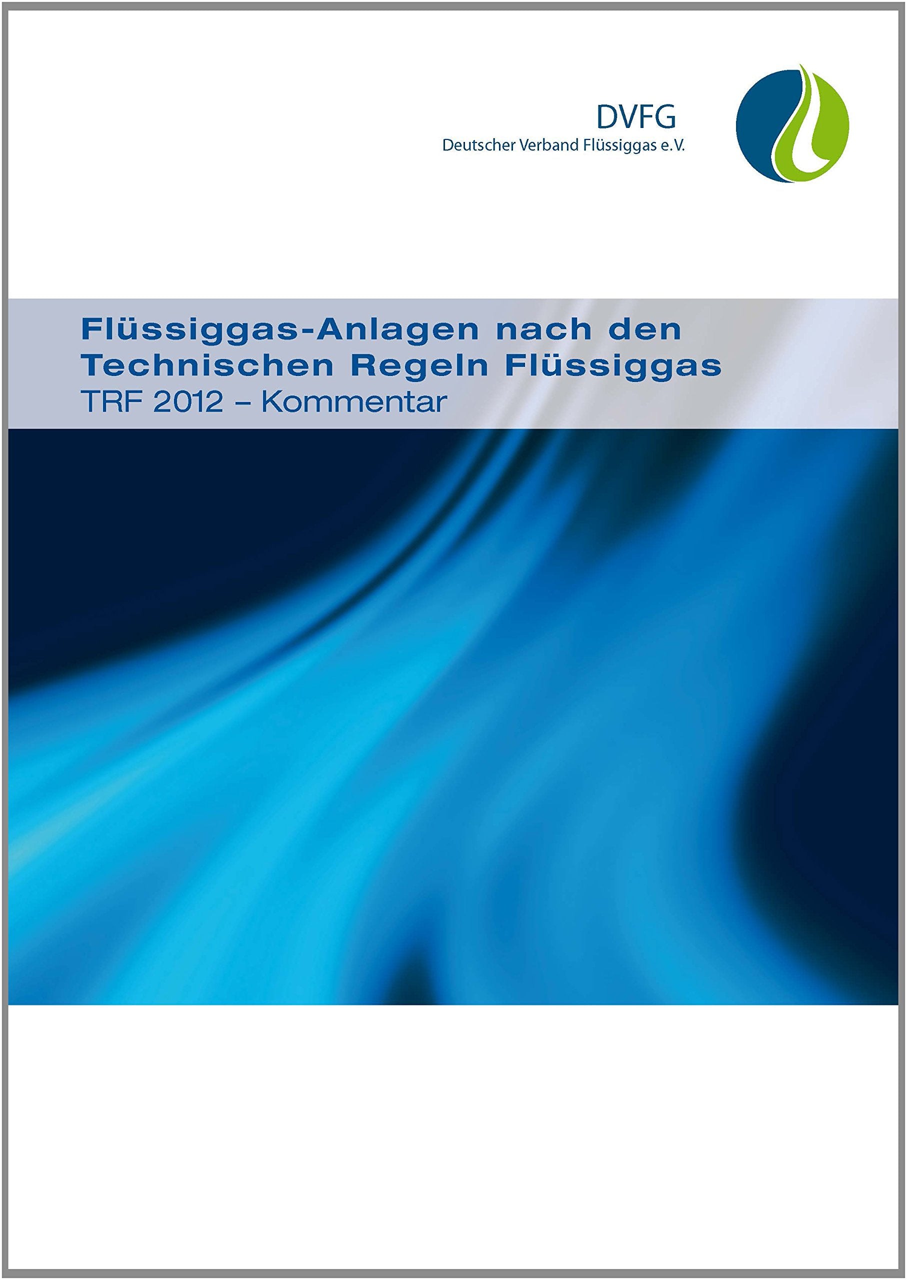 Flüssiggas-Anlagen nach den Technischen Regeln Flüssiggas: TRF 2012 - Kommentar book