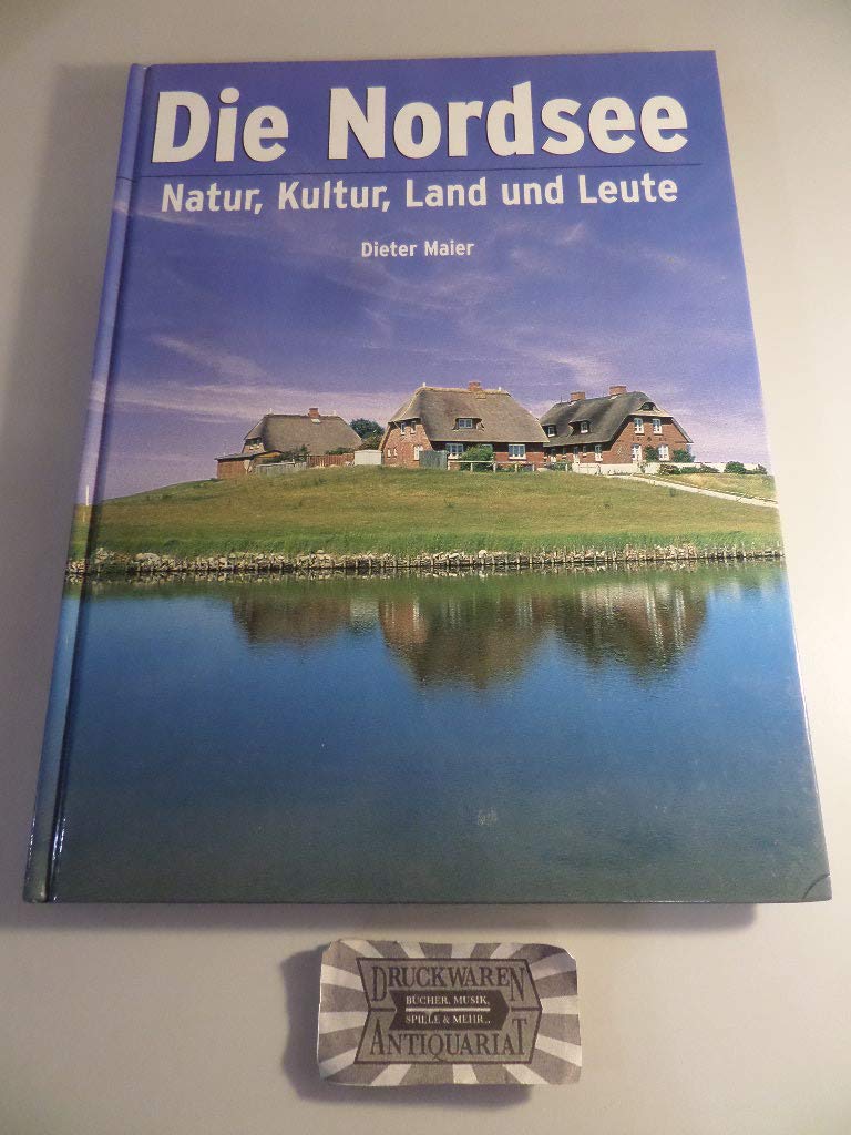 Die Nordsee: Natur, Kultur, Land und Leute Travelogues
