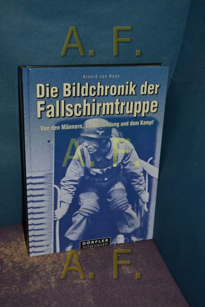 Die Bildchronik der Fallschirmtruppe 1935-1945 German history